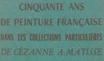 Matisse   Cinquante ans de peinture française coll. part. de Cézanne à Matisse