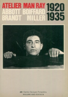 p Atelier Man Ray 1920 1935 Abbott Boiffard Brandt Miller p p Sayag Alain dir p