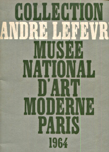 p Collection Andre Lefevre Musee national d art moderne Paris 1964 p Cassou Jean pref