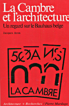 La Cambre et l architecture Un regard sur le Bauhaus belge Aron Jacques