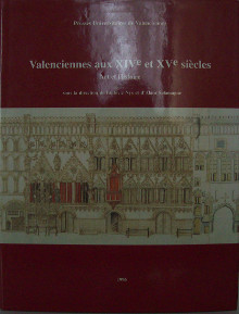 Valenciennes aux XIVe et XVe siecles Art et histoire Nys Ludovic et Salamagne Alain dir