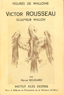 Victor Rousseau sculpteur wallon l homme et l oeuvre Bougard Marcel