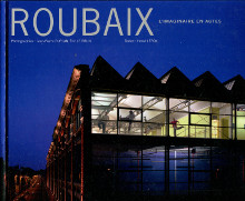 Roubaix L imaginaire en actes Leroy Herve