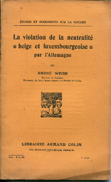 La violation de la neutralite belge et luxembourgeoise par l Allemagne Weiss Andre