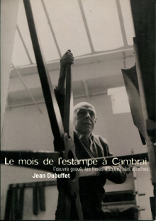 Jean Dubuffet Le mois de l estampe a Cambrai l oeuvre grave les livres illustres les affiches Webel Sophie