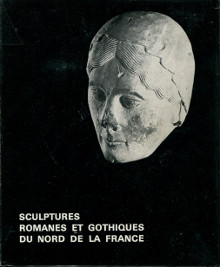 Sculptures romanes et gothiques du Nord de la France Oursel Herve dir 
