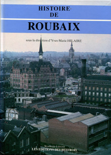Histoire de Roubaix Hilaire Yves Marie dir