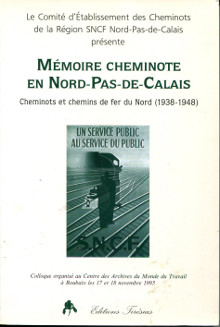 Memoire cheminote en Nord Pas de Calais em cheminots et chemins de fer du Nord 1938 1948 em Outteryck Pierre dir 