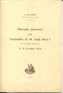 Discours prononce aux funerailles de M Emile Male de l Academie francaise le 12 octobre 1954 Rougeron G 