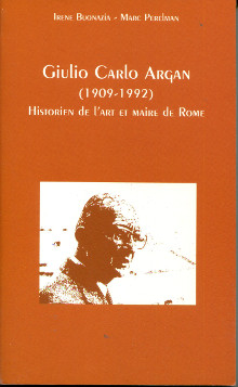 Giulio Carlo Argan 1909 1992 em Historien de l art et maire de Rome em Irene Buonazia et Marc Perelman