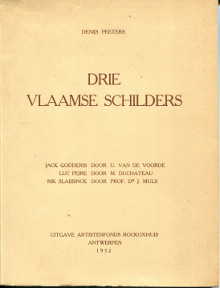 Drie Vlaamse Schilders Jack Godderis Luc Peire Rik Slabbinck Peeters Denijs