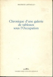 Chronique d une galerie de tableaux sous l Occupation Lafaille Maurice