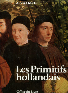 Les Primitifs hollandais La peinture dans les Pays Bas du Nord au XVe siecle Chatelet Albert