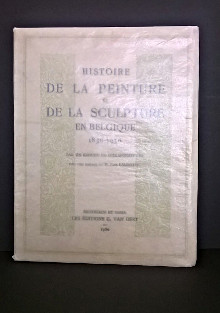Histoire de la peinture et de la sculpture en Belgique 1830 1930 collectif