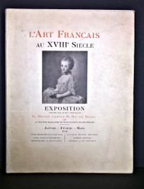L art francais au XVIIIe siecle Exposition organisee sous le haut patronage de Sa Majeste Leopold II Roi des Belges par la Societe francaise de bienfaisance de Bruxelles Janvier Fevrier Mars 1904 collectif