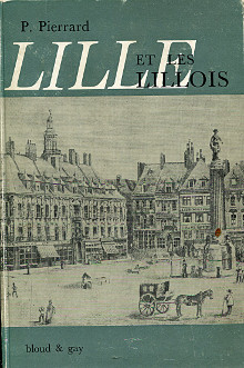 Lille et les Lillois Essai d histoire collective contemporaine de 1815 a nos jours Pierrard Pierre