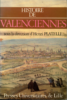 Histoire de Valenciennes Platelle Henri dir