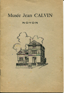 Musee Jean Calvin Noyon Allocutions et conference prononcees lors de la ceremonie d inauguration le 17 juillet 1955 