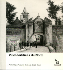 Villes fortifiees du Nord Augustin Boutique photographe 1862 1944 Salamagne Alain Van Agt J Obled M Capelle Guy Louis E