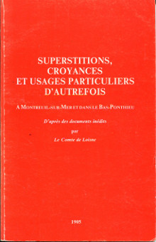 Superstitions croyances et usages particuliers d autrefois a Montreuil sur Mer et dans le Bas Ponthieu em d apres des documents inedits em par em le comte de Loisne em Loisne comte Auguste de