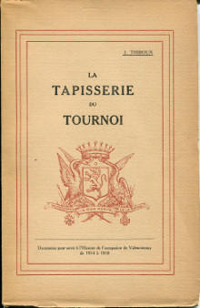 La tapisserie du Tournoi Documents pour servir a l histoire de l occupation de Valenciennes de 1914 a 1918 Thiroux Jules