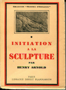 Arnold Henry Initiation a la sculpture