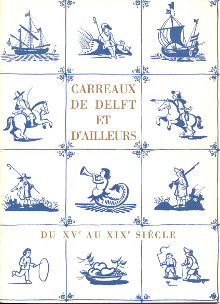 Carreaux de Delft et d ailleurs Du XVe au XIXe siecle Lunsingh Scheurleer D F preface