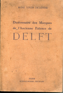Dictionnaire des Marques de l Ancienne Faience de Delft Delenne Rene Louis