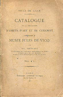  p Catalogue de la collection d objets d art et de curiosite composant le musee Jules de Vicq Lille p Ozenfant Augustin