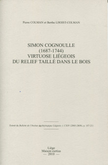 Simon Cognoulle 1687 1744 Virtuose liegeois du relief taille dans le bois Coman Pierre et Lhoist Colman Berthe