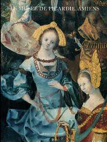 Le musee de Picardie Amiens Huchard Viviane Lernout Francoise