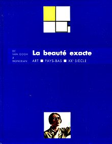 La beaute exacte De Van Gogh a Mondrian br Art Pays Bas XXe siecle Andral Jean Louis et Krebs Sophie dir 