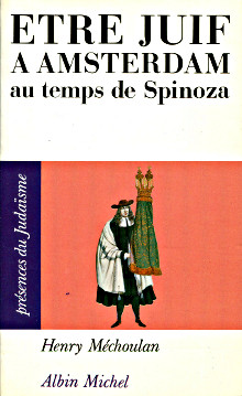 Etre juif a Amsterdam au temps de Spinoza Mechoulan Henry