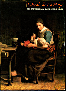 L Ecole de La Haye les maitres hollandais du 19e siecle Sillevis John Leeuw Ronald de et Foucart Jacques dir